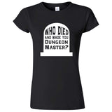  "Who Died and Made You Dungeon Master" women's t-shirt Black