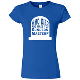  "Who Died and Made You Dungeon Master" women's t-shirt Royal Blue