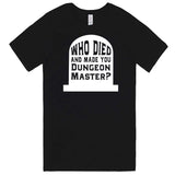  "Who Died and Made You Dungeon Master" men's t-shirt Black