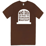  "Who Died and Made You Dungeon Master" men's t-shirt Chestnut