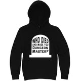  "Who Died and Made You Dungeon Master" hoodie, 3XL, Black