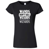  "Wands Don't Kill Wizards, Wizards Kill Wizards" women's t-shirt Black