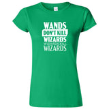  "Wands Don't Kill Wizards, Wizards Kill Wizards" women's t-shirt Irish Green