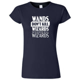  "Wands Don't Kill Wizards, Wizards Kill Wizards" women's t-shirt Navy Blue