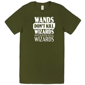  "Wands Don't Kill Wizards, Wizards Kill Wizards" men's t-shirt Army Green