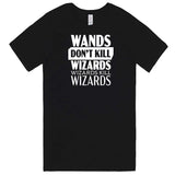  "Wands Don't Kill Wizards, Wizards Kill Wizards" men's t-shirt Black