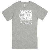  "Wands Don't Kill Wizards, Wizards Kill Wizards" men's t-shirt Heather Grey