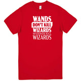  "Wands Don't Kill Wizards, Wizards Kill Wizards" men's t-shirt Red