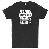  "Wands Don't Kill Wizards, Wizards Kill Wizards" men's t-shirt Vintage Black