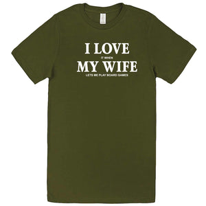 "I Love It When My Wife Lets Me Play Board Games" men's t-shirt Army Green