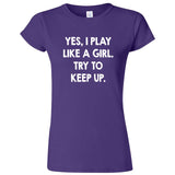  "Yes, I Play Like a Girl, Try to Keep Up" women's t-shirt Purple