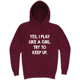  "Yes, I Play Like a Girl, Try to Keep Up" hoodie, 3XL, Vintage Brick